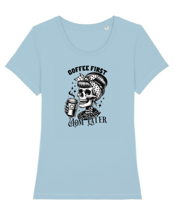 Moda rebelă pt mame moderne - Coffee first mom later Sky Blue