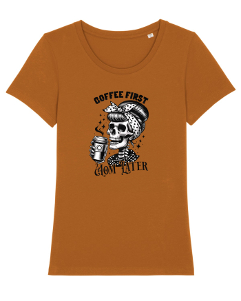 Moda rebelă pt mame moderne - Coffee first mom later Roasted Orange