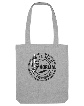 Moda rebelă pt mame moderne - I was normal a few kids ago Heather Grey