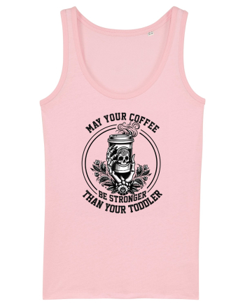 Moda rebelă pt mame moderne - May your coffee be stronger than your toddler Cotton Pink