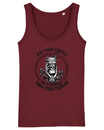 Moda rebelă pt mame moderne - May your coffee be stronger than your toddler Burgundy
