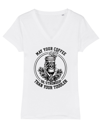 Moda rebelă pt mame moderne - May your coffee be stronger than your toddler White
