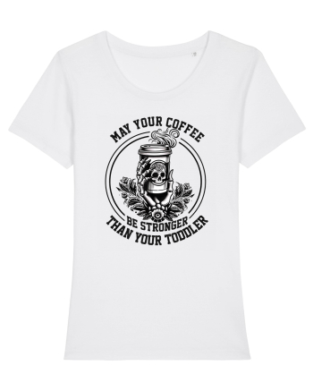 Moda rebelă pt mame moderne - May your coffee be stronger than your toddler White