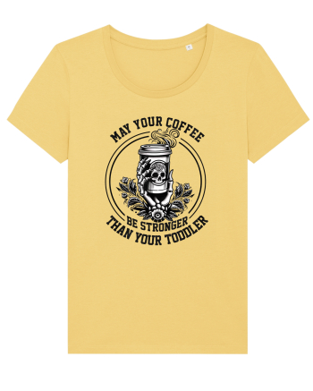 Moda rebelă pt mame moderne - May your coffee be stronger than your toddler Jojoba