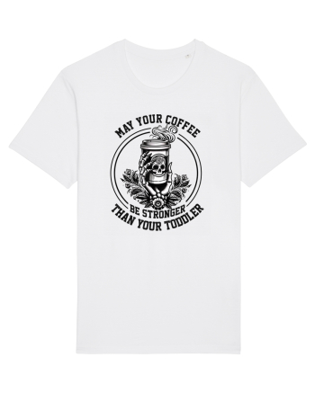 Moda rebelă pt mame moderne - May your coffee be stronger than your toddler White