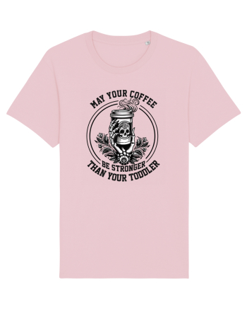 Moda rebelă pt mame moderne - May your coffee be stronger than your toddler Cotton Pink