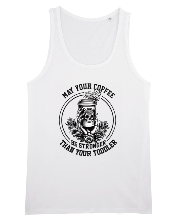 Moda rebelă pt mame moderne - May your coffee be stronger than your toddler White