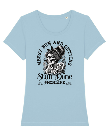 Moda rebelă pt mame moderne - Messy bun and getting stuff done Sky Blue