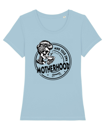 Moda rebelă pt mame moderne - Mind your own motherhood Sky Blue