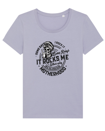 Moda rebelă pt mame moderne - Some days I rock it some days it rocks me Lavender