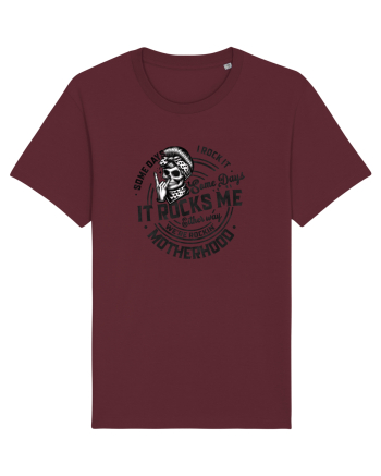Moda rebelă pt mame moderne - Some days I rock it some days it rocks me Burgundy