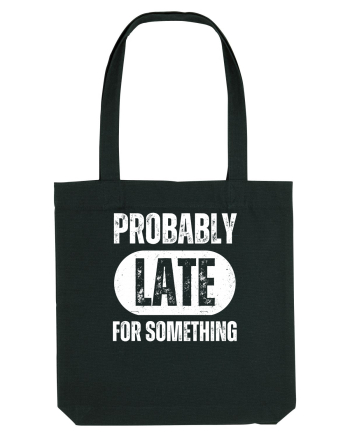 Probably Late For Something Black