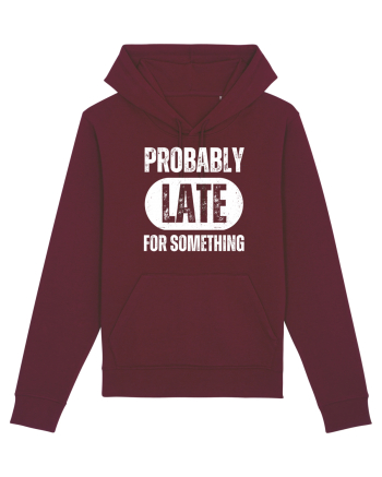 Probably Late For Something Burgundy