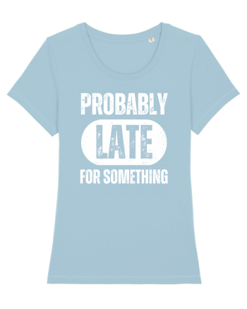 Probably Late For Something Sky Blue
