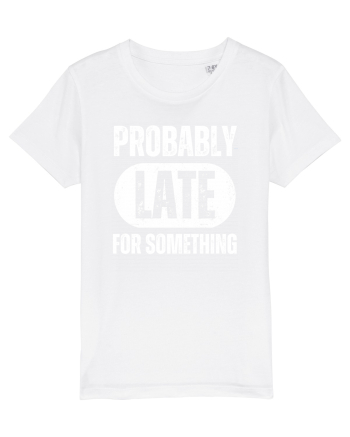 Probably Late For Something White