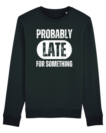 Probably Late For Something Black