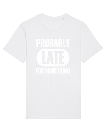 Probably Late For Something White