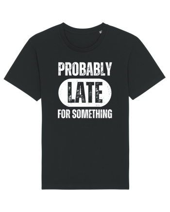 Probably Late For Something Black