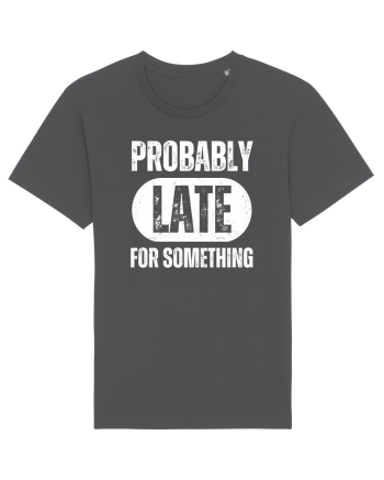 Probably Late For Something Anthracite
