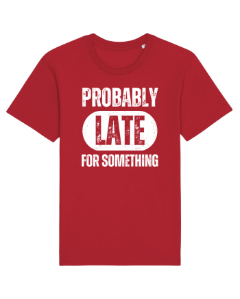 Probably Late For Something Red