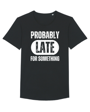Probably Late For Something Black