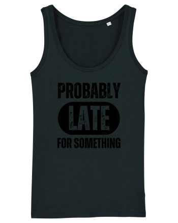 Probably Late For Something Black