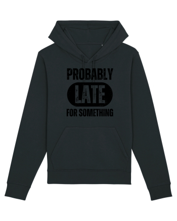 Probably Late For Something Black