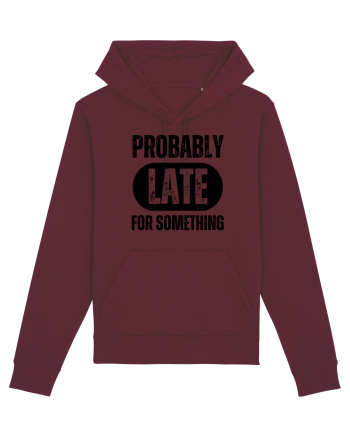 Probably Late For Something Burgundy