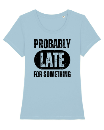 Probably Late For Something Sky Blue