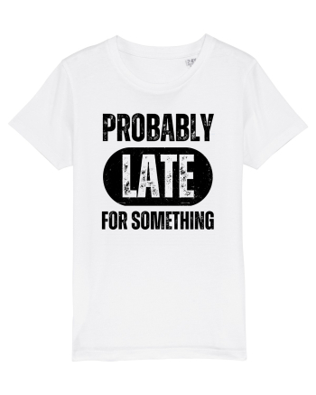 Probably Late For Something White