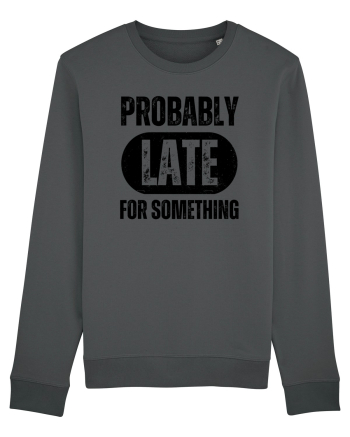 Probably Late For Something Anthracite