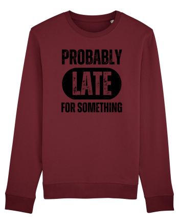 Probably Late For Something Burgundy