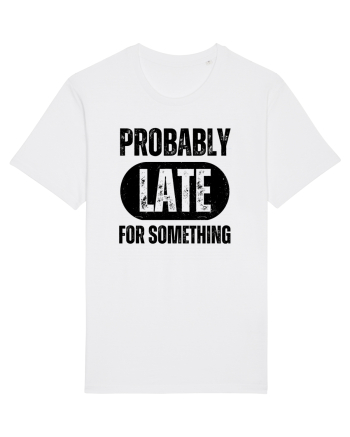 Probably Late For Something White