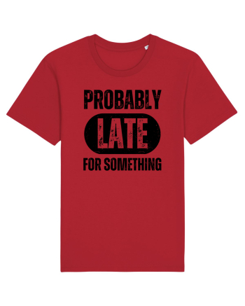 Probably Late For Something Red
