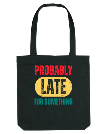 Probably Late For Something Black