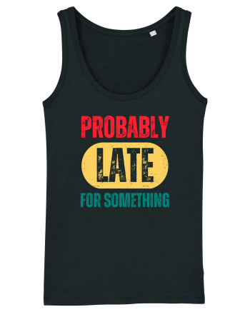 Probably Late For Something Black