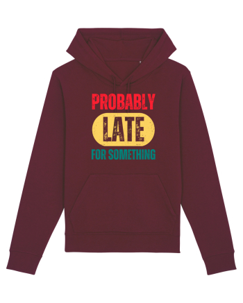 Probably Late For Something Burgundy