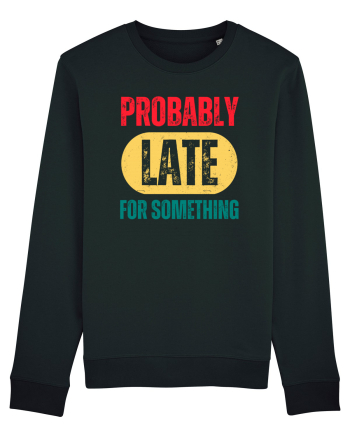 Probably Late For Something Black