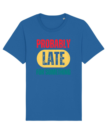 Probably Late For Something Royal Blue