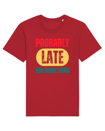 Probably Late For Something Red