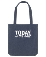 Today is the day Sacoșă textilă