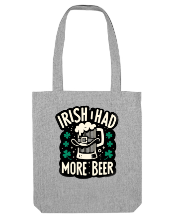Irish I had more beer Heather Grey