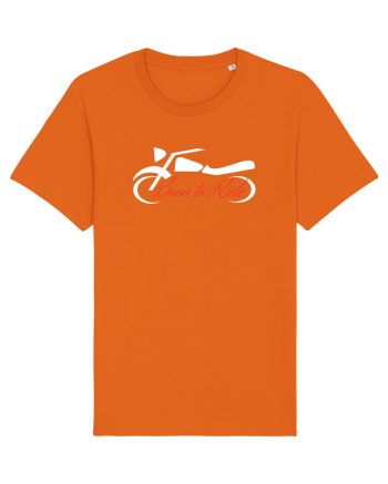Motorcycle . Born To Ride Bright Orange