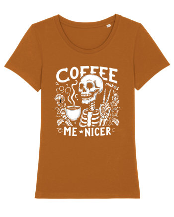 Coffee Makes Me Nicer Roasted Orange
