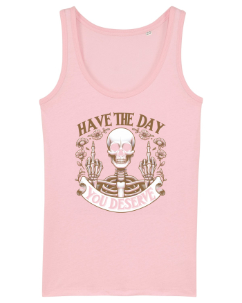 Have the Day You Deserve Cotton Pink