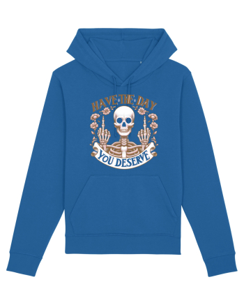 Have the Day You Deserve Royal Blue