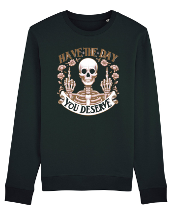 Have the Day You Deserve Black