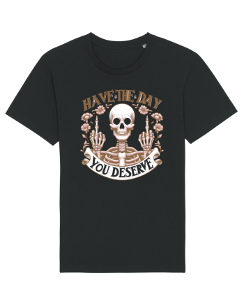 Have the Day You Deserve Black