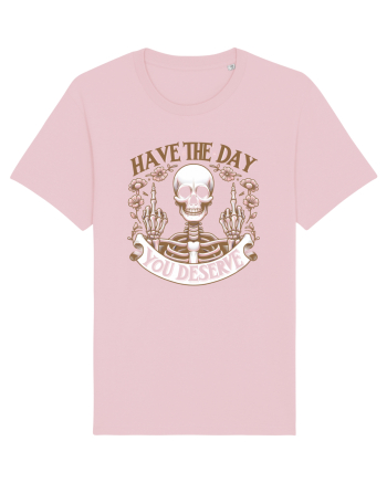 Have the Day You Deserve Cotton Pink