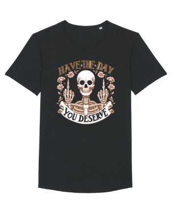Have the Day You Deserve Black